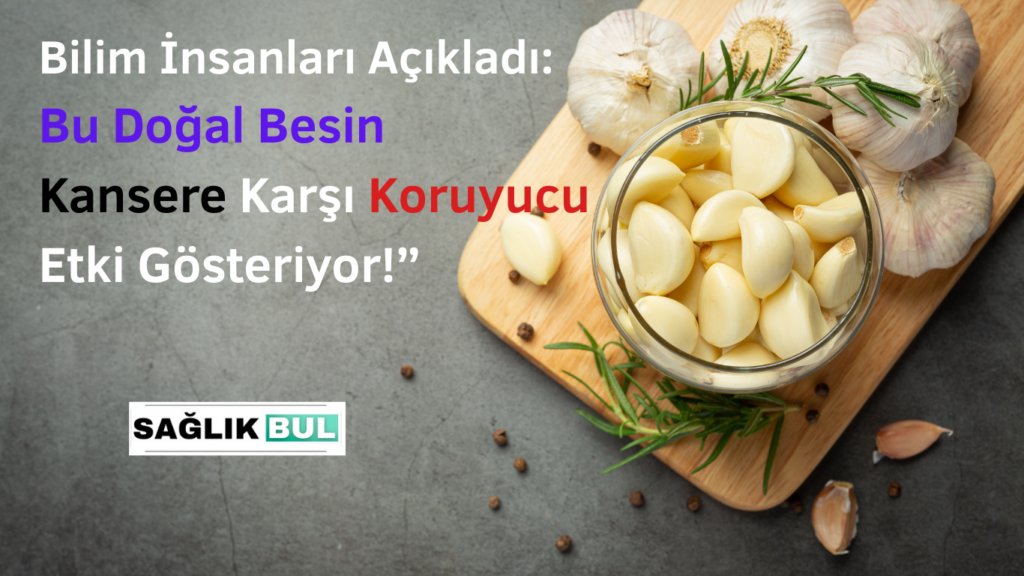 Bu Doğal Besin Kansere Karşı Koruyucu Etki Gösteriyor