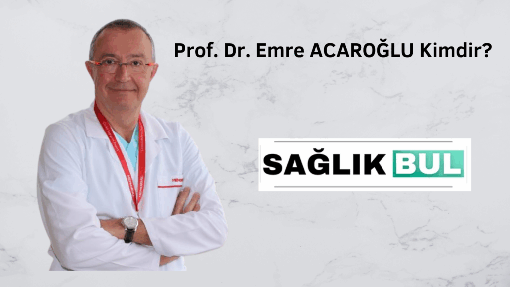 Prof. Dr. Emre Acaroğlu Kimdir?