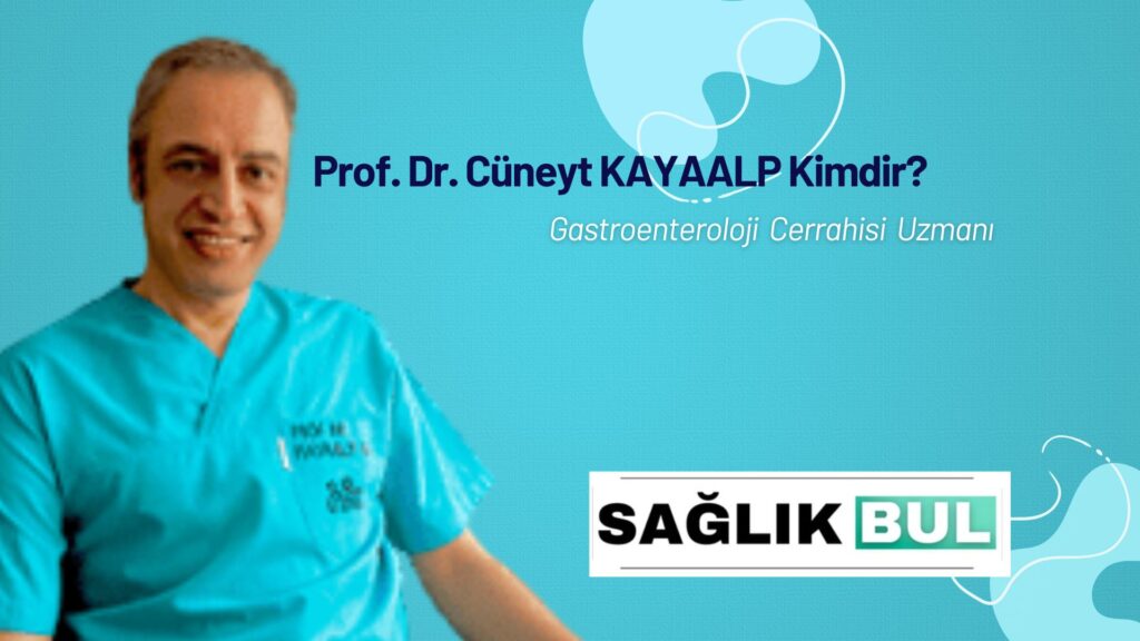 Prof. Dr. Cüneyt Kayaalp Kimdir?