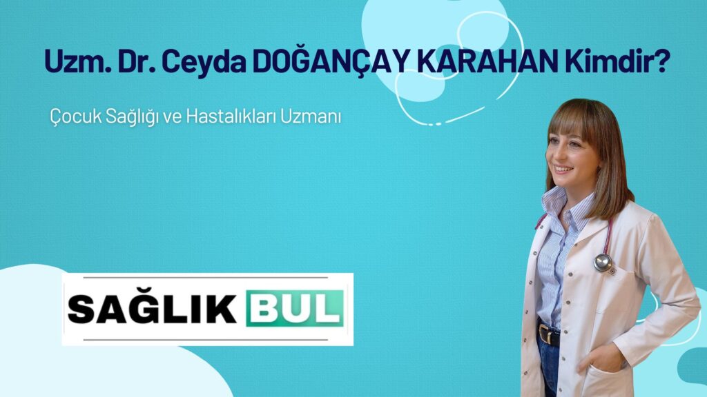Uzm. Dr. Ceyda Doğançay Karahan Kimdir?