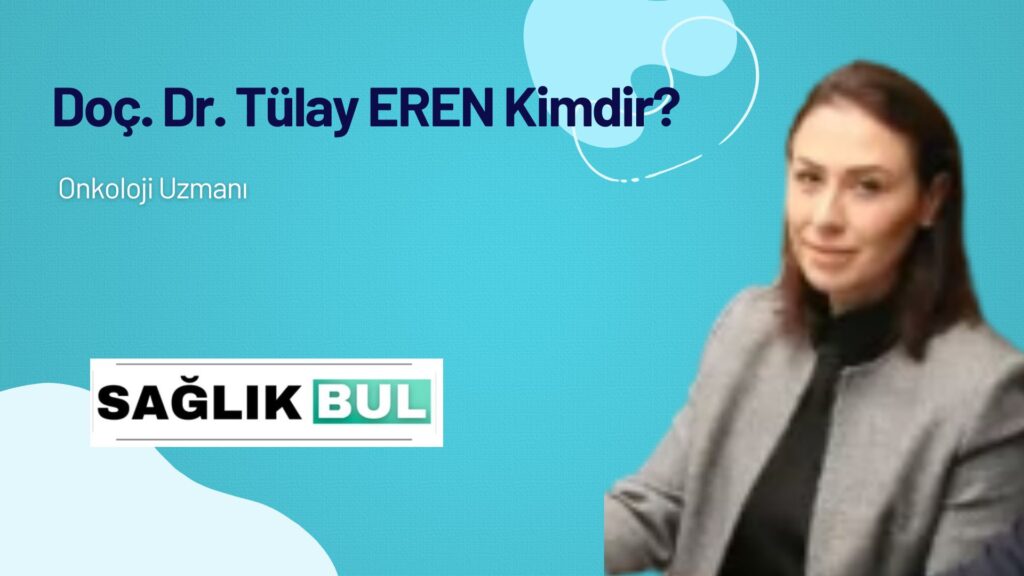Doç. Dr. Tülay Eren Kimdir?